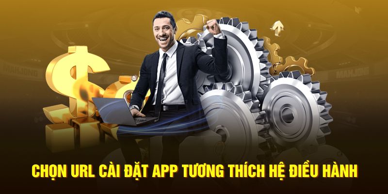 Chọn URL cài đặt app tương thích hệ điều hành