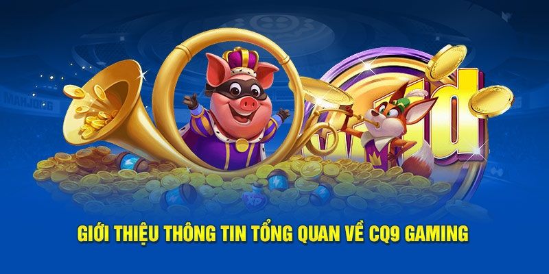 Giới thiệu đôi nét về sảnh cung cấp game 3D mang tên CQ9