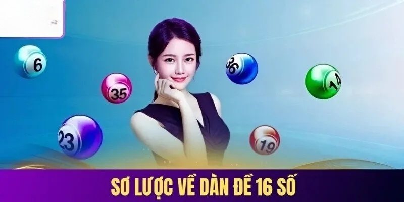 Tìm hiểu sơ lược về dàn đề gồm 16 số