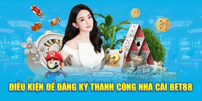 Điều kiện ghi nhớ cho quy trình đăng ký Bet88