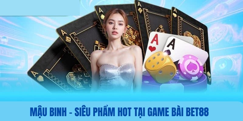 Mậu binh - Tựa game được ưa chuộng nhất sân chơi  