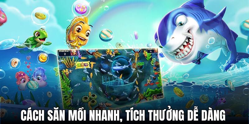 Cẩm nang cách săn mồi nhanh, tích thưởng dễ dàng 